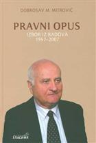 ПРАВНИ ОПУС: ИЗБОР ИЗ РАДОВА 1957–2007